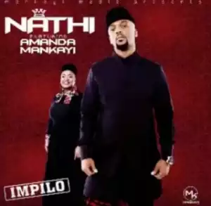 Nathi - Impilo ft. Amanda Mankayi